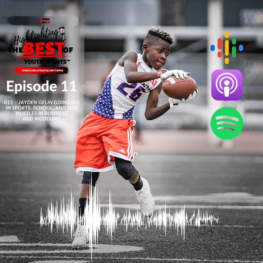 011 – Jayden Gelin Going BIG in Sports, School, and Side Hustles in Business and Modeling