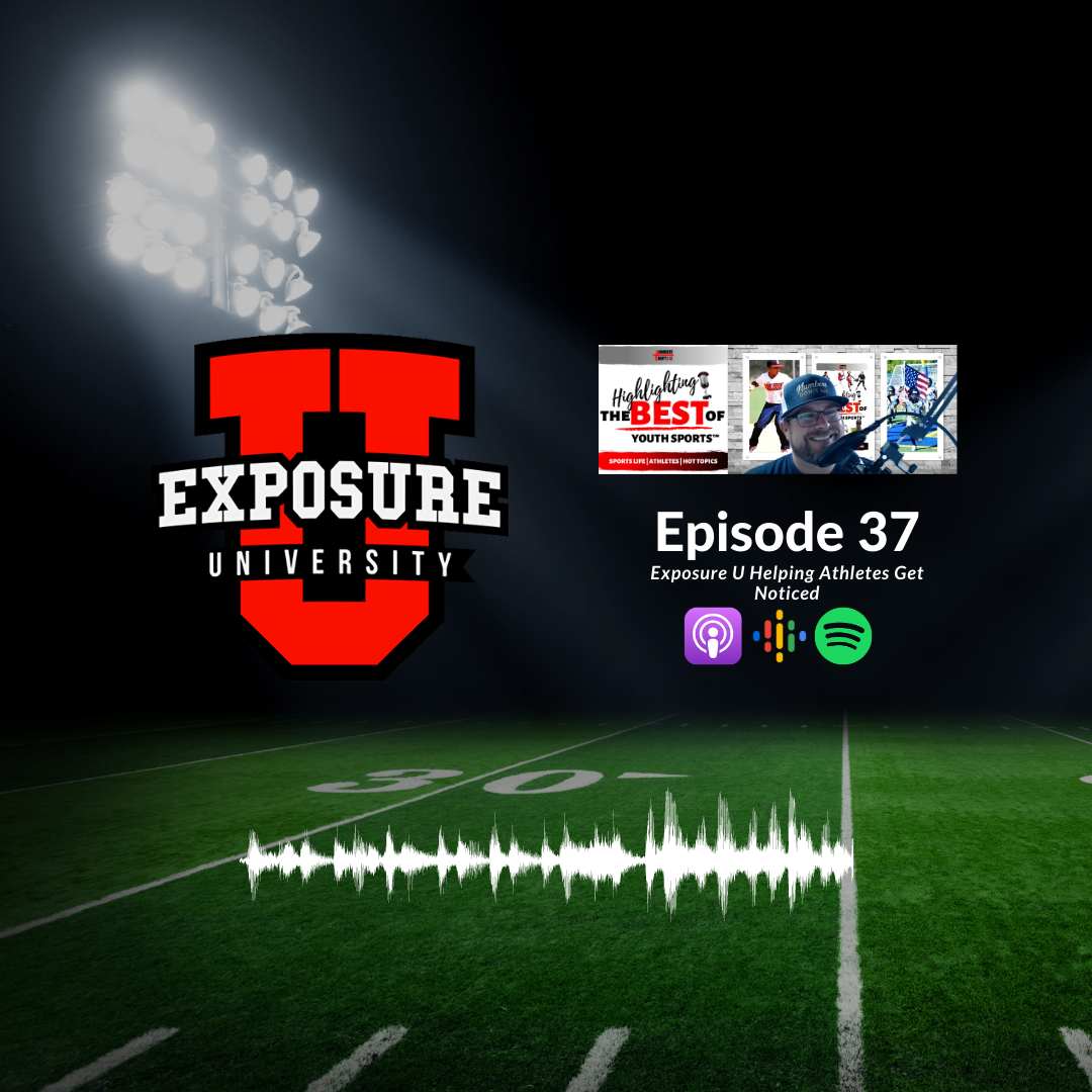 037 - Exposure U Helping Athletes Get Noticed