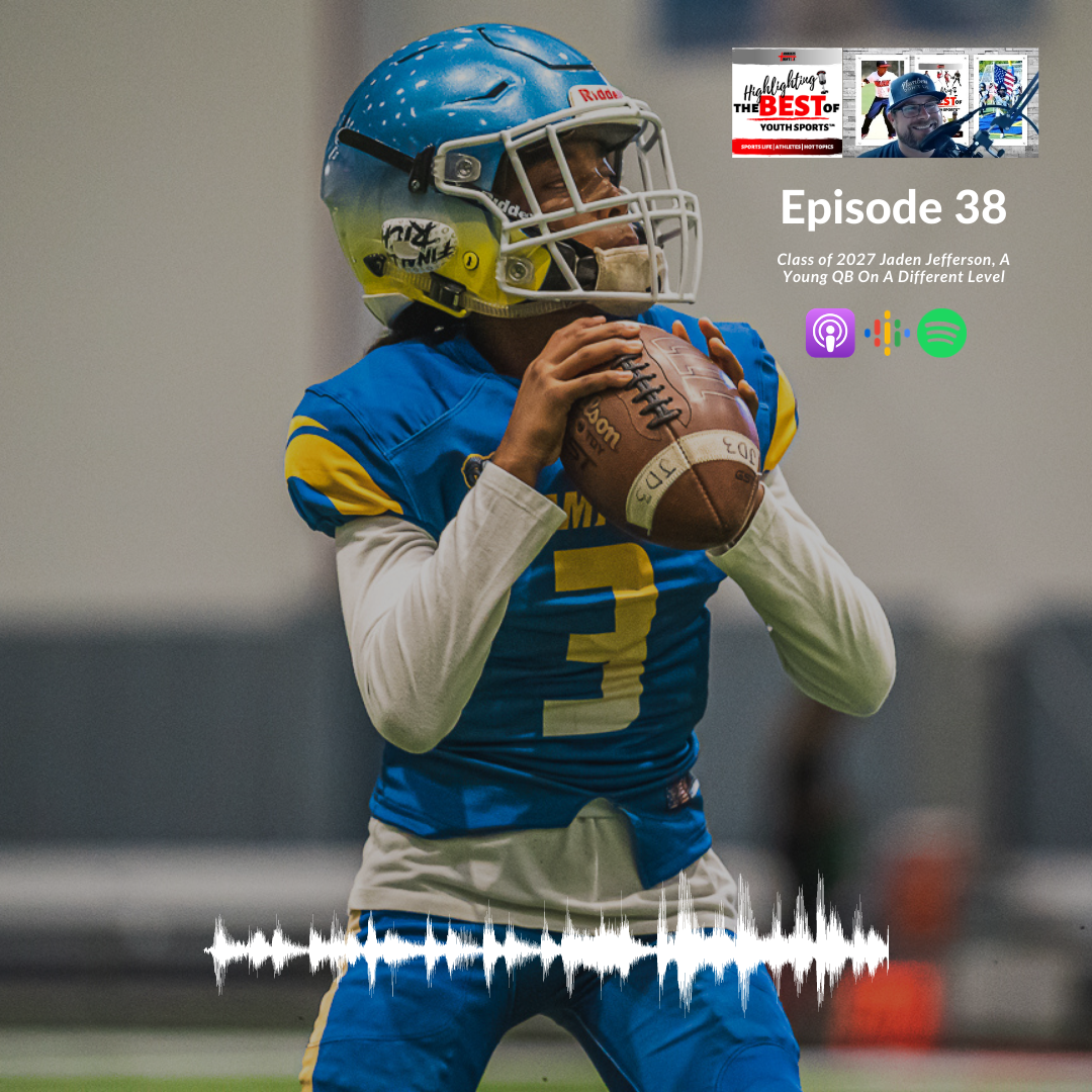 038 - Class of 2027 Jaden Jefferson, a Young QB on a Different Level