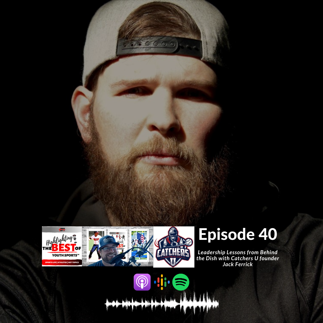040 - Leadership Lessons from Behind the Dish with Catchers U founder Jack Ferrick