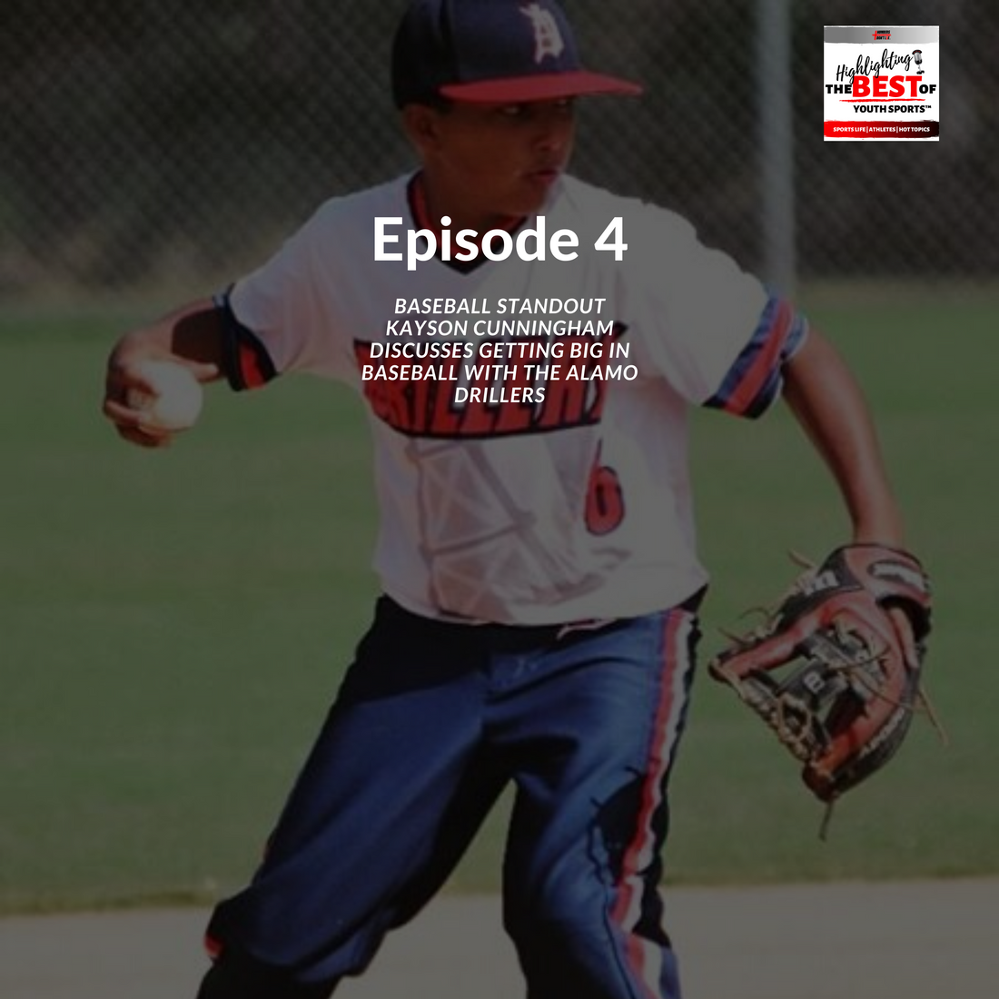 004 - Baseball Standout Kayson Cunningham Discusses Getting Big in Baseball with the Alamo Drillers